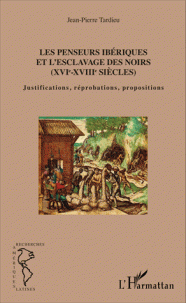 Les penseurs ibériques et l'esclavage des noirs (XVIe-XVIIIe siècles). 9782343085067
