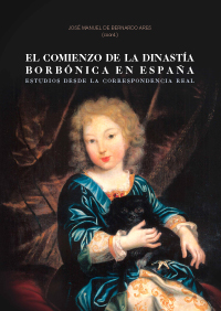 El comienzo de la Dinastía Borbónica en España. 9788490451564