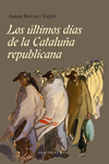 Los último días de la Cataluña republicana. 9788415706717