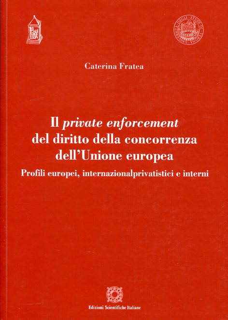 Il private enforcement del Diritto della concorrenza dell'Unione europea. 9788849530421
