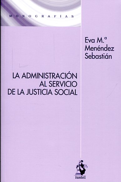 La administración al servicio de la justicia social. 9788498903010