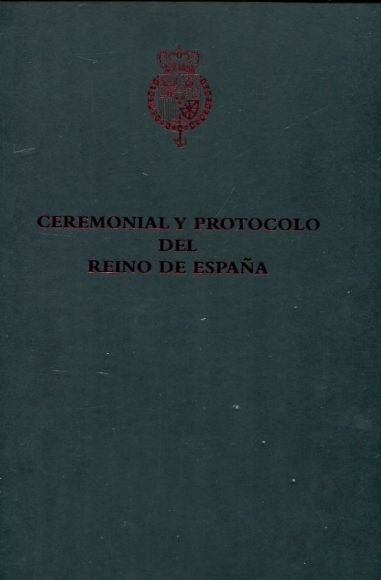 Ceremonial y protocolo del Reino de España. 9788434022652