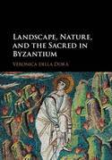 Landscape, nature, and the sacred in Byzantium. 9781107139091