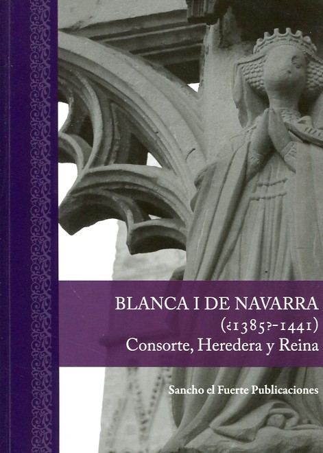 Blanca I de Navarra (¿1385? - 1441). 9788495688972