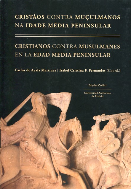 Cristaos contra muçulmanos na Idade Média peninsular = Cristianos contra musulmanes en la Edad Media peninsular. 9789896895259
