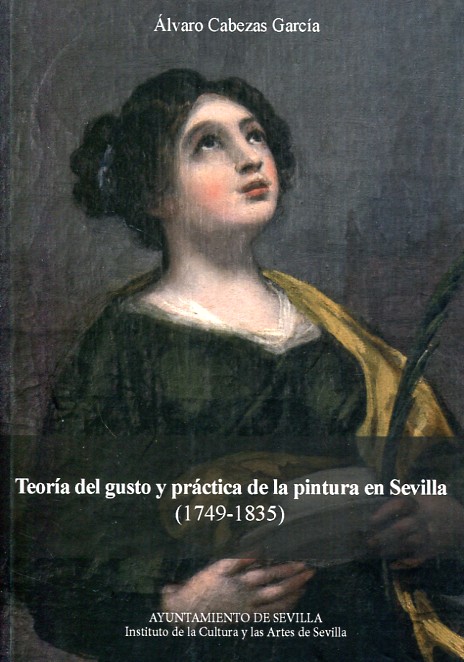 Teoría del gusto y práctica de la pintura en Sevilla. 9788491020219