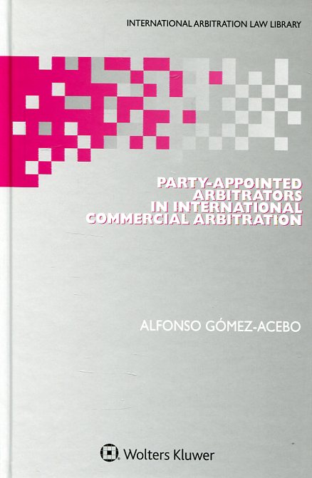 Party-appointed arbitrators in international commercial arbitration. 9789041166715