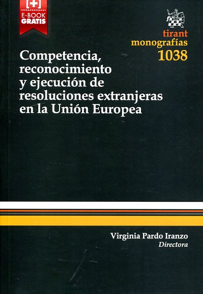 Competencia, reconocimiento y ejecución de resoluciones extranjeras en la Unión Europea. 9788491193005