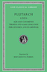 Lives, Volume X: Agis and Cleomenes. Tiberius and Gaius Gracchus. Philopoemen and Flamininus