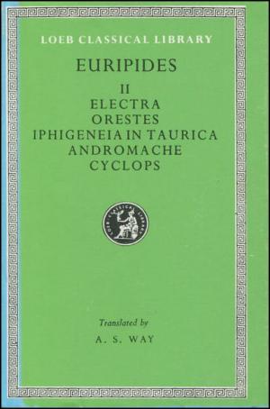 Electra; Orestes; Iphigeneia; Andromache; Cyclops. 9780674990111