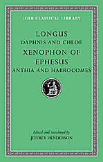 Daphnis and Chloe/ Longus;  Anthia and Habrocomes/ Xenophon of Ephesus
