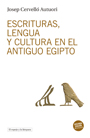 Escrituras, lengua y cultura en el Egipto Antiguo. 9788494516337