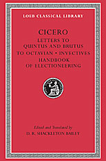 Letters to Quintus and Brutus. Letter Fragments. Letter to Octavian. Invectives. Handbook of Electioneering