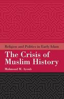 The crisis of muslim history. 9781851683963
