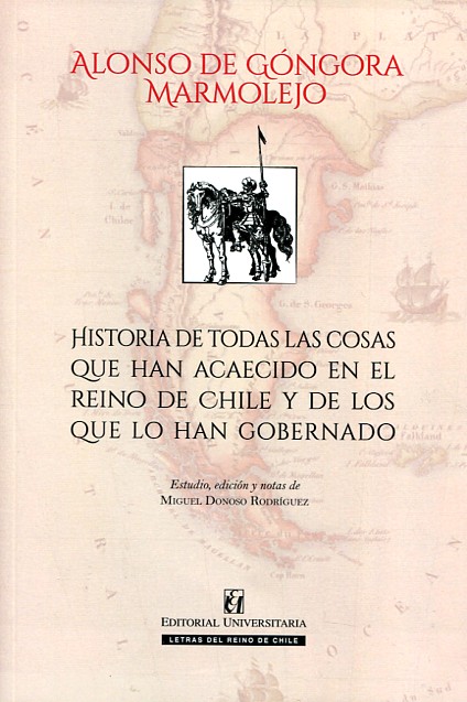 Historia de todas las cosas que han acaecido en el Reino de Chile y de los que han gobernado. 9789561124783