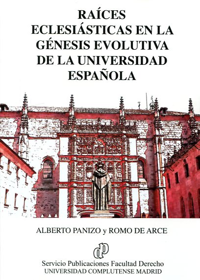 Raíces eclesiásticas en la génesis evolutiva de la universidad española. 9788484811756
