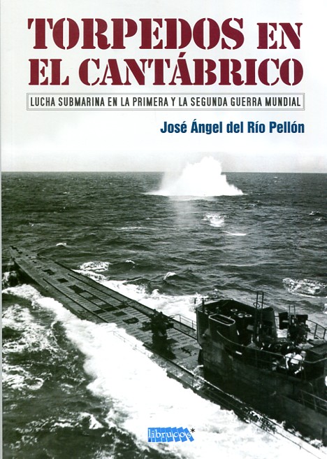 Torpedos en el Cantábrico. 9788494442537