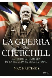 Libro: La guerra de Churchill - 9788498923254 - Hastings, Max - · Marcial  Pons Librero