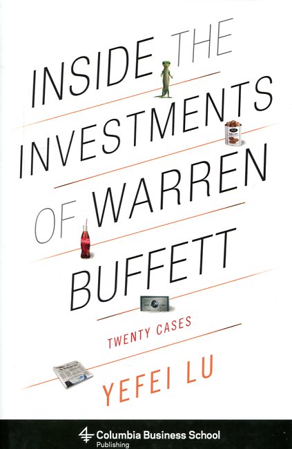 Inside the investments of Warren Buffett. 9780231164627