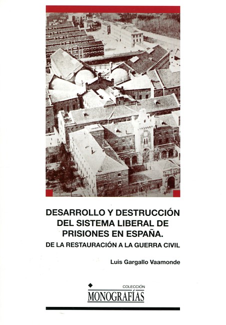 Desarrollo y destrucción del sistema liberal de prisiones en España