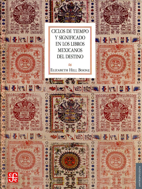 Ciclos de tiempo y significado en los libros mexicanos del destino. 9786071635020