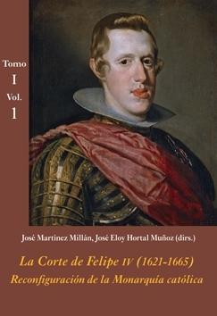 La Corte de Felipe IV (1621-1665): reconfiguración de la monarquía católica. 9788416335077