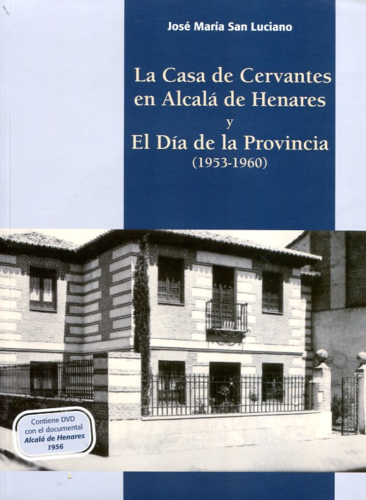 La Casa de Cervantes en Alcalá de Henares y el Día de la Provincia (1953-1960). 9788493805999