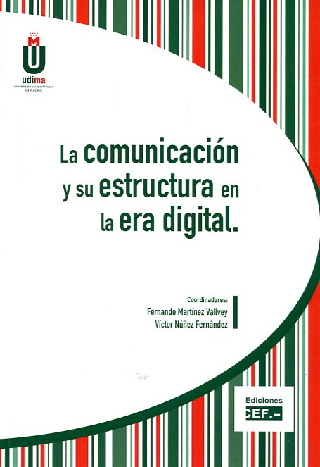 La comunicación y su estructura en la era digital. 9788445432907