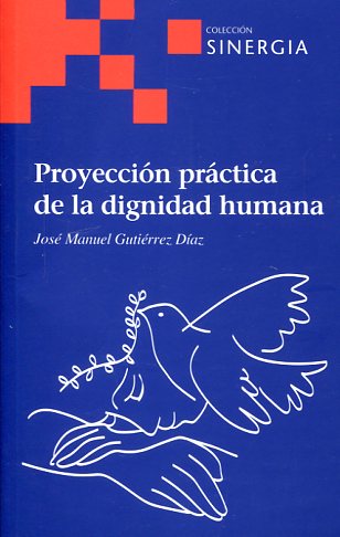 Proyección práctica de la dignidad humana. 9788415809166