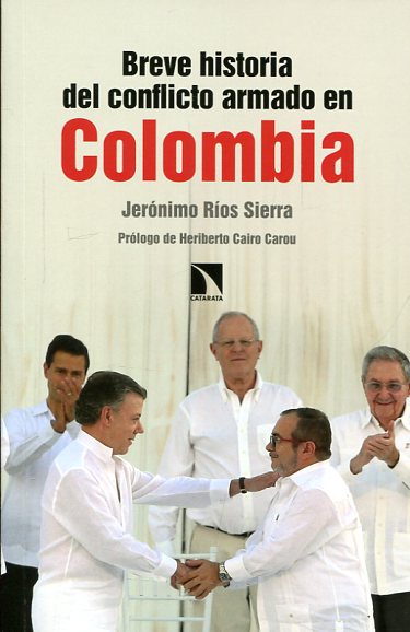 Breve historia del conflicto armado en Colombia. 9788490972571