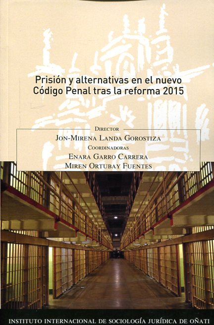 Prisión y alternativas en el nuevo Código Penal tras la reforma 2015. 9788491480150