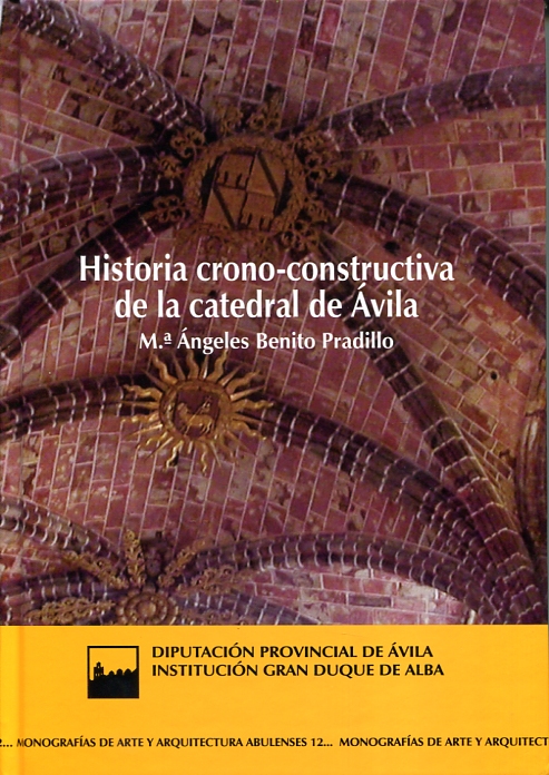 Historia crono-constructiva de la Catedral de Ávila. 9788415038696