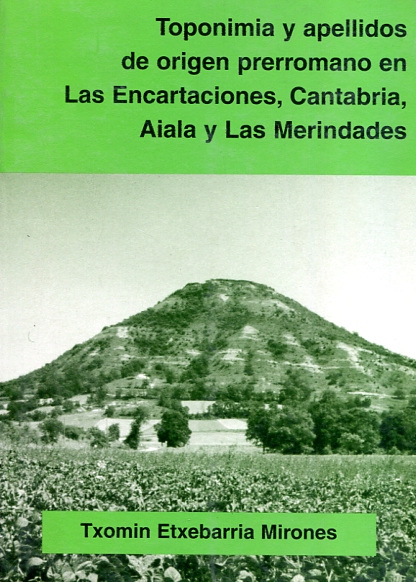 Toponimia y apellidos de origen prerromano en Las Encartaciones, Cantabria, Aiala y Las Merindades. 9788488890726