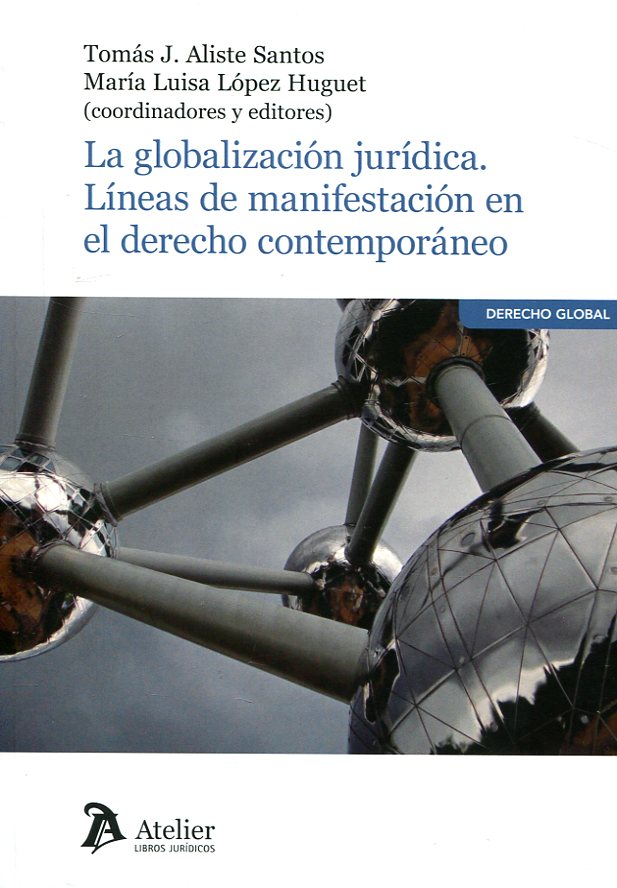 La globalización jurídica. Líneas de manifestación en el Derecho contemporáneo. 9788416652761