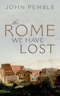 The Rome we have lost. 9780198803966