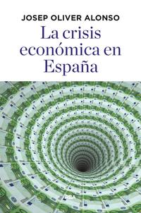 La crisis económica en España. 9788490568781