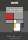 Historia mínima de el constitucionalismo en América Latina