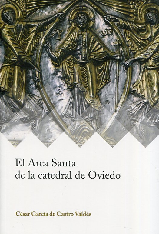 El Arca Santa de la catedral de Oviedo. 9788417158019