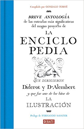 Breve antología de las entradas más significativas del magno proyecto de la Enciclopedia que dirigieron Diderot y D'Alembert y que fue uno de los hitos de la Ilustración. 9788499927916