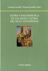 Sátira y encomiástica en las artes y letras del siglo XVII español. 9788498951905
