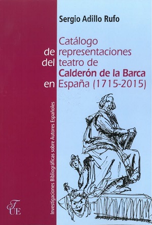 Catálogo de representaciones del teatro de Calderón de la Barca en España (1715-2015). 9788473928823