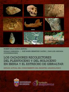 Los cazadores recolectores del Pleistoceno y del Holoceno en Iberia y el Estrecho de Gibraltar. 9788492681853