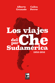Los viajes del Che por Sudamérica. 9789873783562