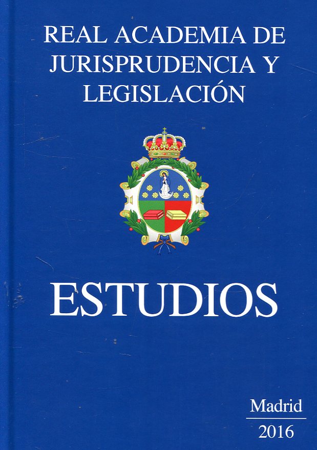 Estudios Real Academia de Legislación y Jurisprudencia 2016. 9788491353768