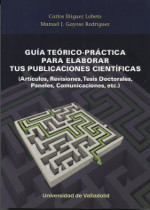 Guía teórico-práctica para elaborar tus publicaciones científicas. 9788484489290