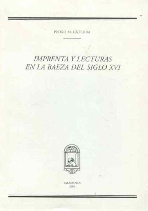 Imprenta y lecturas en la Baeza del siglo XVI. 9788492030590