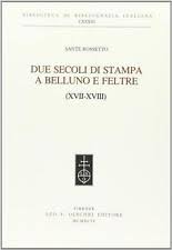 Due secoli di stampa a Belluno e Feltre. 9788822241320