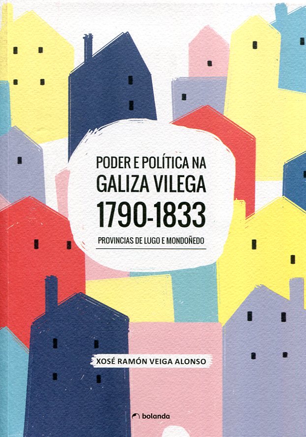 Poder e política na Galiza vilega 1790-1833. 9788469760741