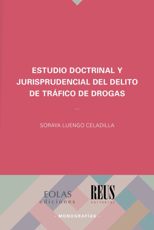 Estudio doctrinal y jurisprudencia del delito de tráfico de drogas. 9788416613915