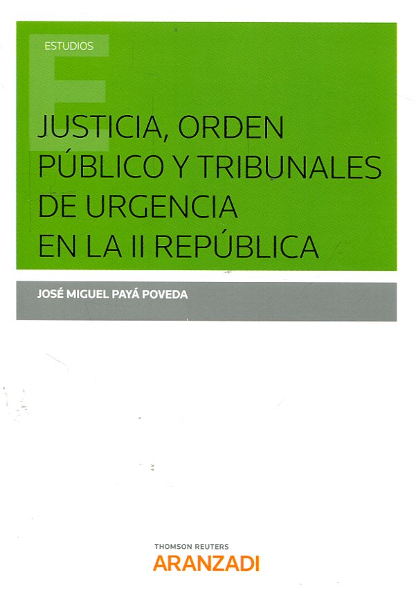 Justicia, orden público y tribunales de urgencia en la II República. 9788491357421